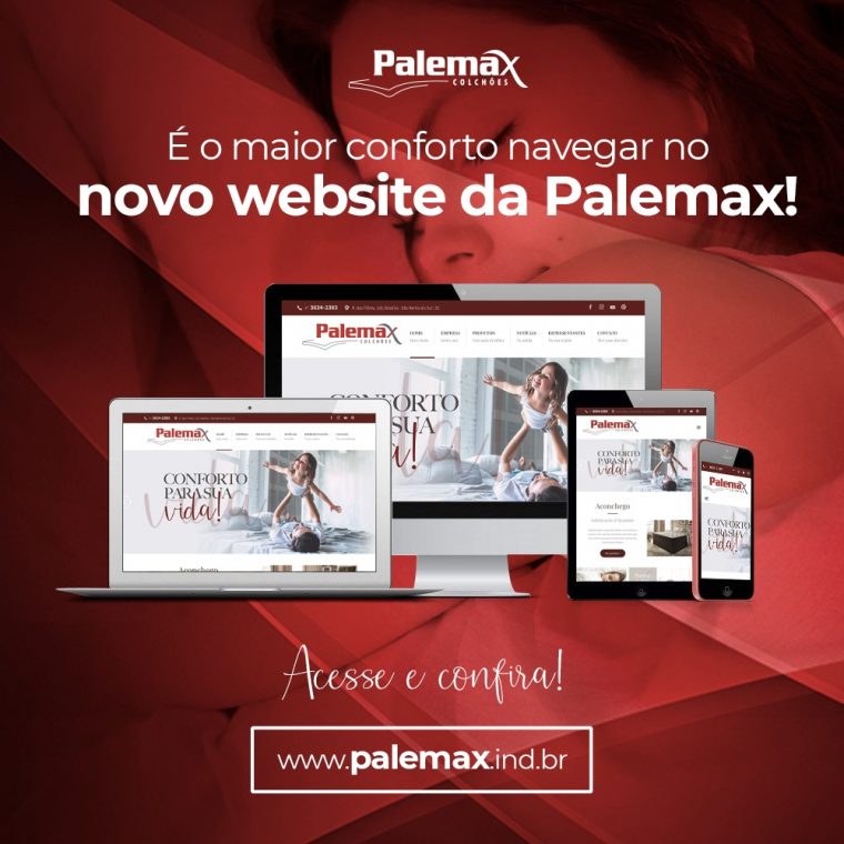 É o maior conforto navegar no novo Website da Palemax!